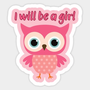 I wil be a girl Sticker